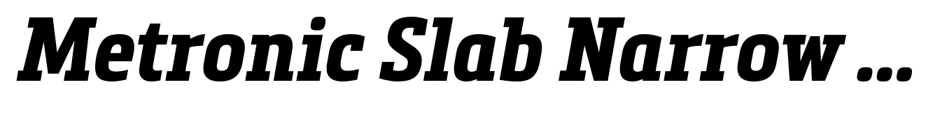 Metronic Slab Narrow Bold Italic